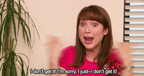 In a clip from The Office, Erin (Ellie Kemper) states incredulously, "I don't get it! I'm sorry, I just - I don't get it!"